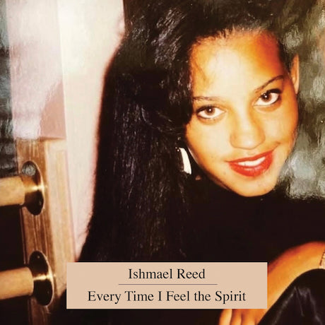 REED, ISHMAEL - Every Time I Feel the Spirit