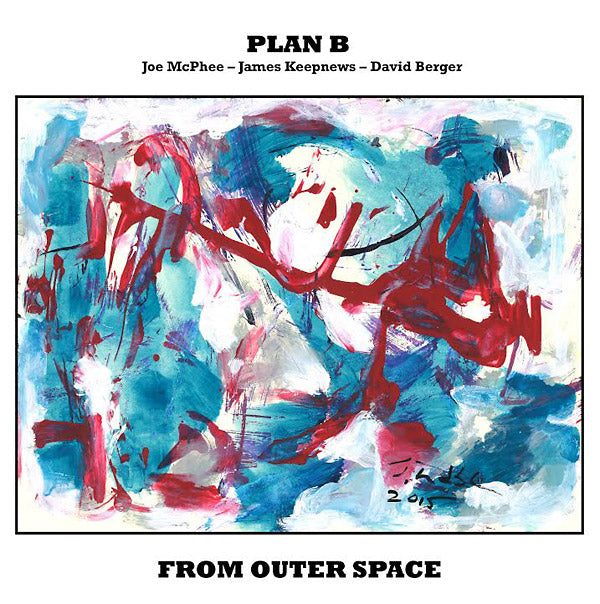 MCPHEE, JOE, JAMES KEEPNEWS & DAVID BERGER (PLAN B) - From Outer Space
