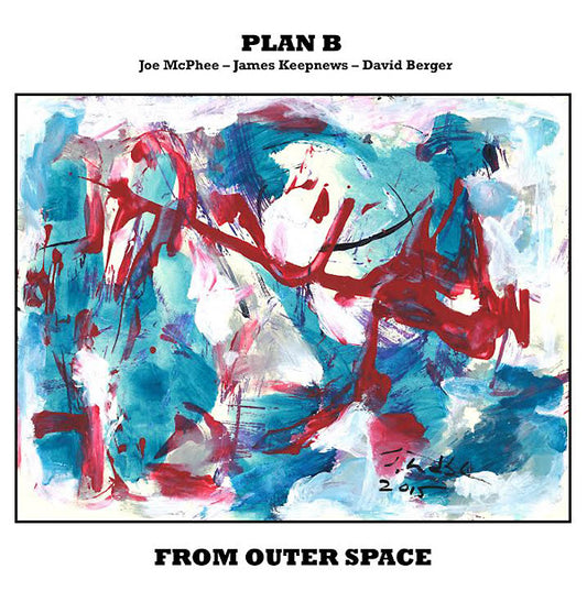 MCPHEE, JOE, JAMES KEEPNEWS & DAVID BERGER (PLAN B) - From Outer Space