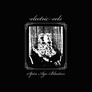 ELECTRIC EELS - Spin Age Blasters (Clear Vinyl With Black Swirls)