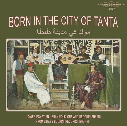 VA - Born in the City of Tanta - Lower Egyptian Urban Folklore and Bedouin Shaabi from Libya's Bourini Records 1968-75