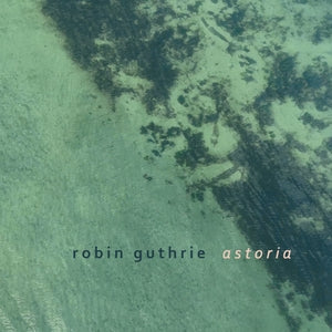 GUTHRIE, ROBIN - Astoria