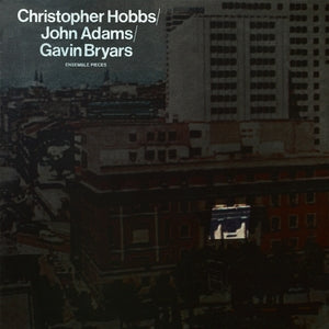 HOBBS/JOHN ADAMS/GAVIN BRYARS, CHRISTOPHER - Ensemble Pieces