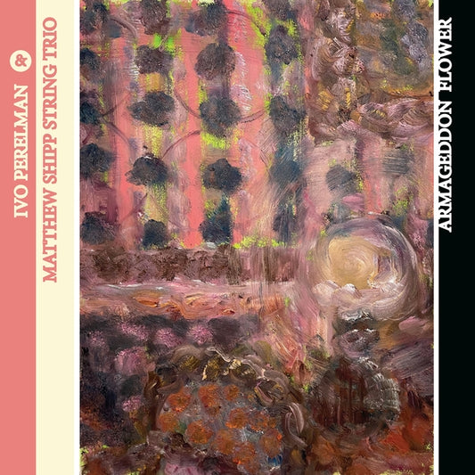 PERELMAN & MATTHEW SHIPP, IVO - Armageddon Flower