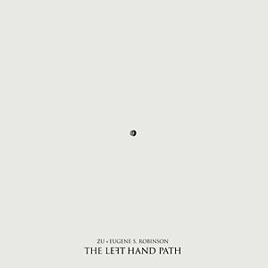 ZU & EUGENE S. ROBINSON - The Left Hand Path