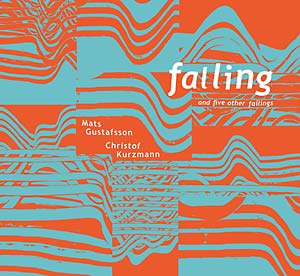 KURZMANN/MATS GUSTAFSSON, CHRISTOF - Falling And Five Other Failings