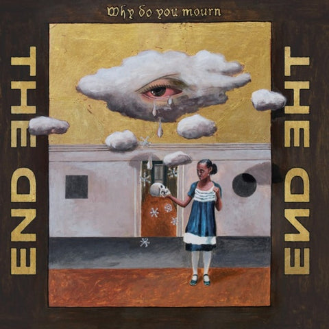 END, THE - Why Do You Mourn