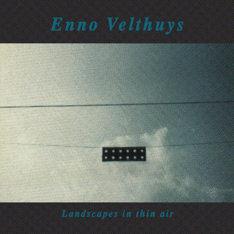 VELTHUYS, ENNO - Landscapes in Thin Air