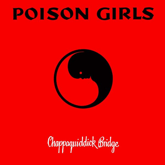 POISON GIRLS, THE - Chappaquiddick Bridge