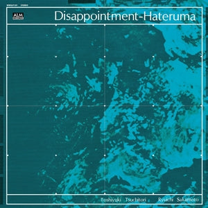TSUCHITORI/RYUICHI SAKAMOTO, TOSHIYUKI - Disappointment-Hateruma