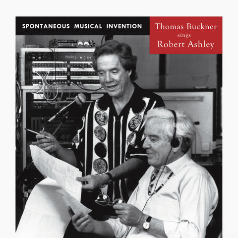 BUCKNER SINGS ROBERT ASHLEY, THOMAS - Spontaneous Musical Invention