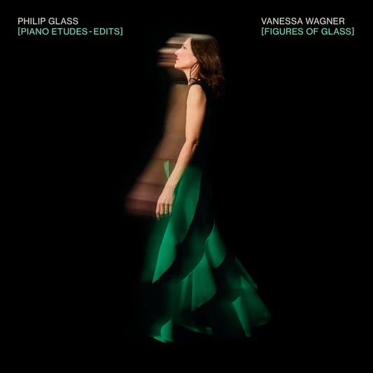 GLASS, PHILIP & VANESSA WAGNER - Piano Etudes / Figures of Glass