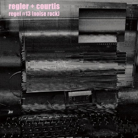 REGLER + COURTIS - Regel #13 [Noise Rock]