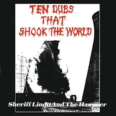 LINDO & THE HAMMER, SHERIFF - Ten Dubs That Shook the World