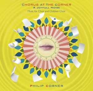 CORNER, PHILIP - Chorus At The Corner: A Joyfull Noise