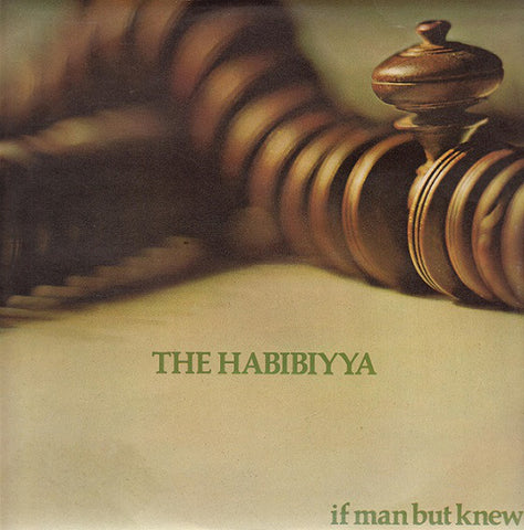 HABIBIYYA, THE - If Man But Knew+