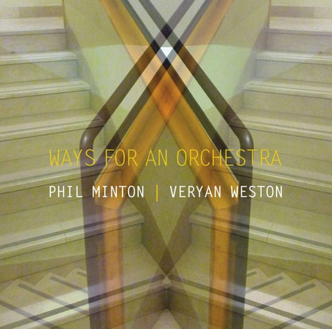 MINTON & VERYAN WESTON, PHIL - Ways For An Orchestra
