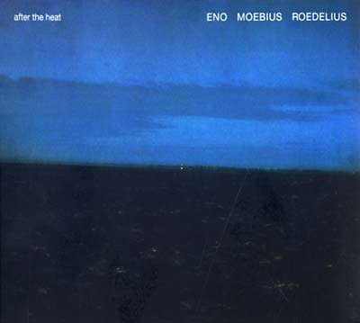 ENO/MOEBIUS/ROEDELIUS - After The Heat