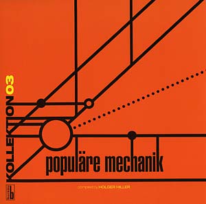 POPULARE MECHANIK - Kollektion 03: Popul_ɬ§re Mechanik Compiled by Holger Hiller