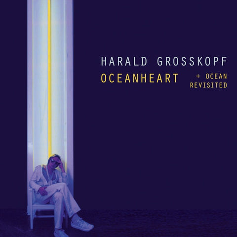 GROSSKOPF, HARALD - Oceanheart + Ocean Revisited