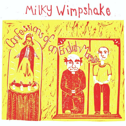 MILKY WIMPSHAKE - Confessions Of An English Marxist