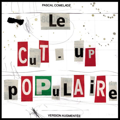 COMELADE, PASCAL - Le Cut-Up Populaire (Version Augmentee)
