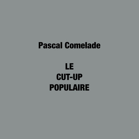 COMELADE, PASCAL - Le Cut-Up Populaire