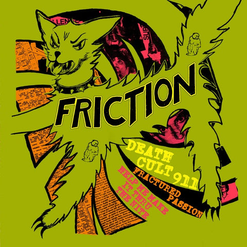 FRICTION - Death Cult 911/Fractured Passion/Help Me Make It Thru The Nite