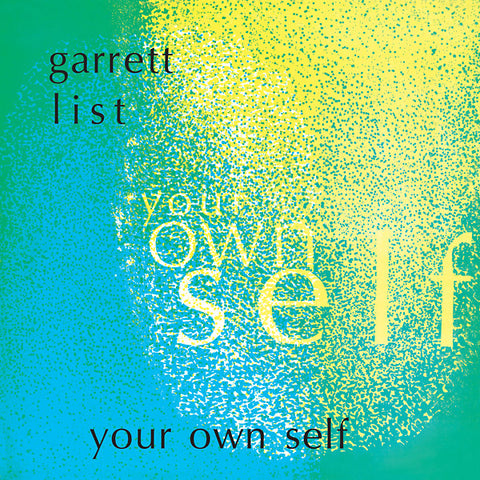 LIST, GARRETT - Your Own Self