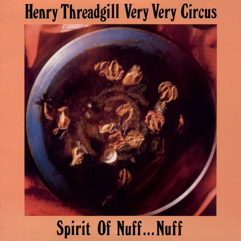 THREADGILL VERY VERY CIRCUS, HENRY - Spirit Of Nuff... Nuff