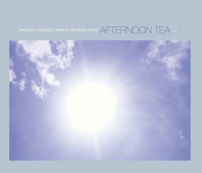 AMBARCHI/FENNESZ/PIMMON/REHBERG/ROWE - Afternoon Tea