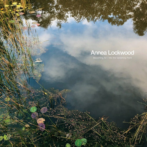 LOCKWOOD, ANNEA - Becoming Air / Into the Vanishing Point