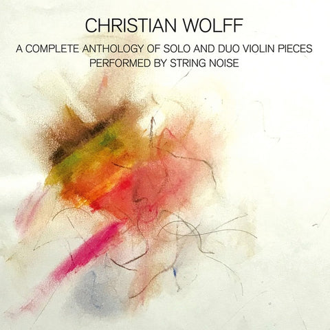 WOLFF, CHRISTIAN - A Complete Anthology of Solo and Duo Violin Pieces