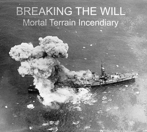 BREAKING THE WILL - Mortal Terrain Incendiary