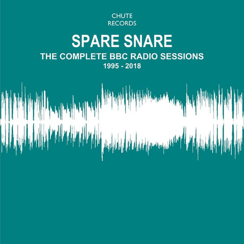 SPARE SNARE - The Complete BBC Radio Sessions 1995-2018