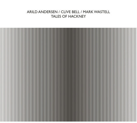 ANDERSEN, ARILD/CLIVE BELL/MARK WASTELL - Tales Of Hackney