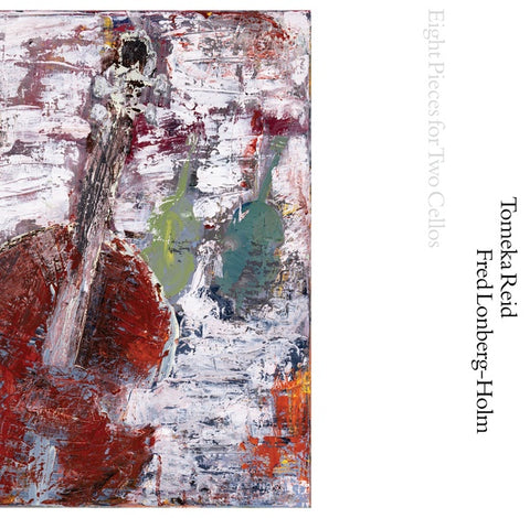REID, TOMEKA & FRED LONBERG-HOLM - Eight Pieces for Two Cellos
