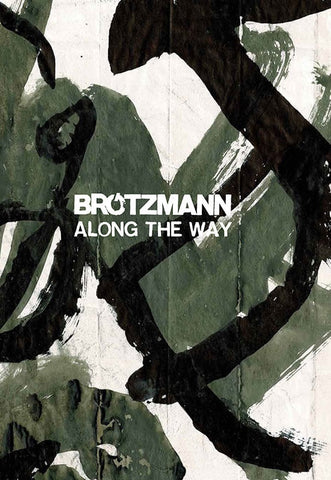 BROTZMANN, PETER - Along The Way