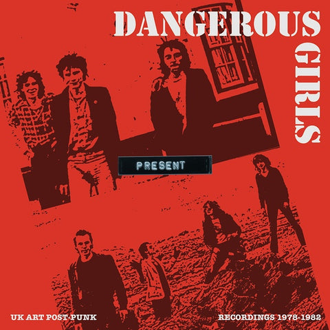 DANGEROUS GIRLS - Present: Recordings 1978-1982