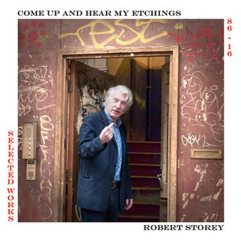 STOREY, ROBERT - Come Up And Hear My Etchings: Selected Works 86-16