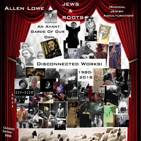 LOWE, ALLEN - An Avant Garde of Our Own: Disconnected Works 1980-2018