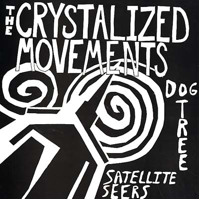 CRYSTALIZED MOVEMENTS - Dog. Tree. Satellite Seers...