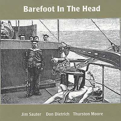 SAUTER/DON DIETRICH/THURSTON MOORE, JIM - Barefoot In The Head