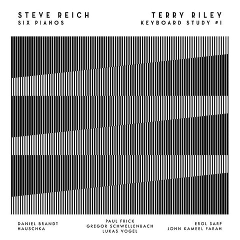 REICH, STEVE/TERRY RILEY - Six Pianos / Keyboard Study #1