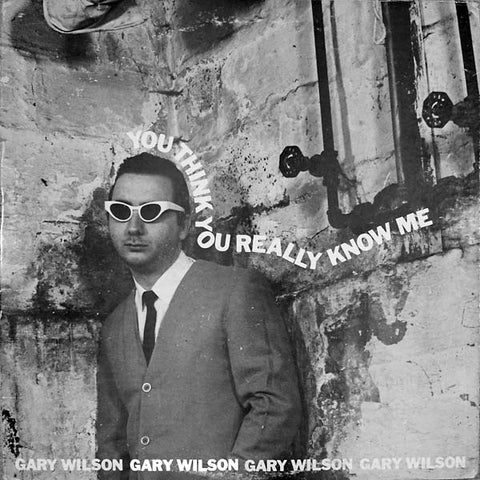 WILSON, GARY - You Think You Really Know Me