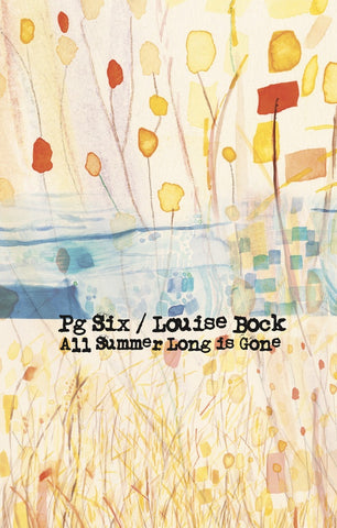 PG SIX/LOUISE BOCK - All Summer Long is Gone