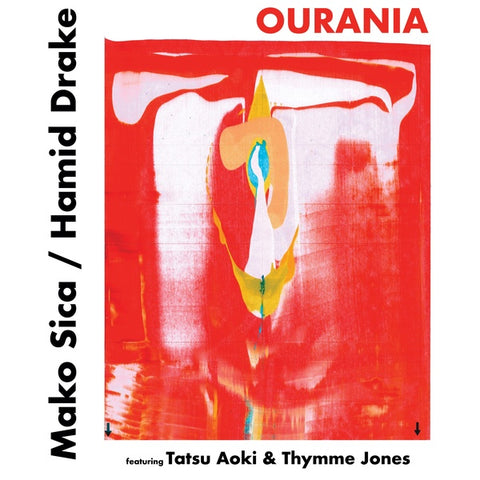 MAKO SICA/HAMID DRAKE FEATURING TATSU AOKI & THYMME JONES - Ourania