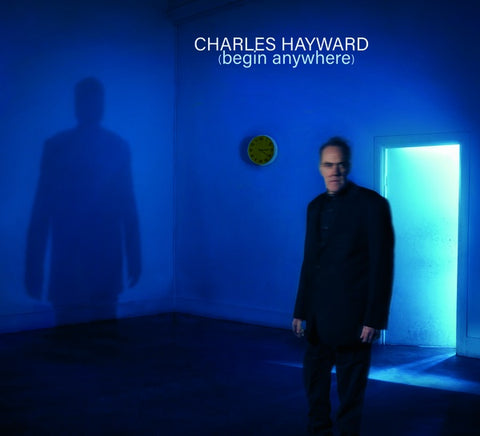 HAYWARD, CHARLES - Begin Anywhere