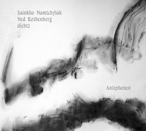 NAMTCHYLAK/NED ROTHENBERG/DIEB13, SAINKHO - Antiphonen