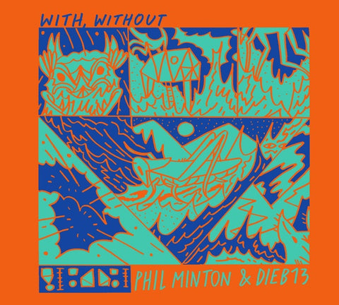 MINTON & DIEB13, PHIL - With, Without